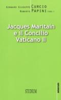 Jacques Maritain e il Concilio Vaticano II edito da Studium