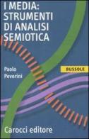 I media: strumenti di analisi semiotica di Paolo Peverini edito da Carocci