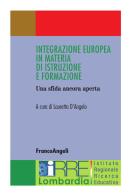 Integrazione europea in materia di istruzione e formazione. Una sfida ancora aperta di D'Angelo edito da Franco Angeli