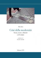 Crisi della modernità. Storia, teorie e dibattiti (1979-2020) di Elia Zaru edito da Edizioni ETS