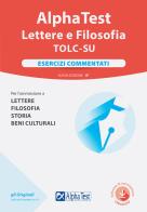 Alpha Test. Lettere e Filosofia. Esercizi commentati di Paola Borgonovo, Ilaria Caretta, Fausto Lanzoni edito da Alpha Test