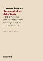 Senise nella luce della storia. Fonti e materiali per la Storia nostrana di Francesco Bastanzio edito da Rubbettino