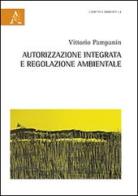 Autorizzazione integrata e regolazione ambientale di Vittorio Pampanin edito da Aracne