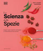 La scienza delle spezie. Scopri nuovi modi di utilizzarle e rivoluziona la tua cucina di Stuart Farrimond edito da Gribaudo