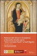 Palazzo dei Vicari a Scarperia e raccolta d'arte sacra «Don Corrado Paoli a Sant'Agata». Ediz. italiana e inglese edito da Polistampa