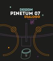 Pinetum 07. Design dialogo. Ediz. illustrata edito da Polistampa