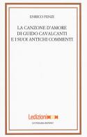 La canzone d'amore di Guido Cavalcanti e i suoi antichi commenti di Enrico Fenzi edito da Ledizioni