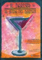 Il barista. La guida del barman. La prima guida italiana per barman (1920) di Ferruccio Mazzon edito da Sandit Libri