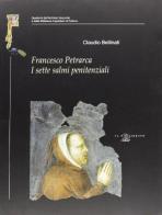 Francesco Petrarca. 7 salmi penitenziali di Claudio Bellinati edito da Il Poligrafo