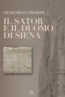 Il  Sator e il Duomo di Siena di Gioachino Chiarini edito da NIE