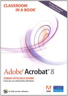Adobe Acrobat 8. Classroom in a book. Con CD-ROM edito da Pearson
