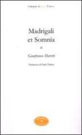 Madrigali et Somnia di Gianfranco Maretti Tregiardini edito da Book Editore