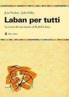 Laban per tutti. La teoria del movimento di Rudolf Laban. Un manuale di Jean Newlove, John Dalby edito da Audino