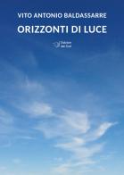 Orizzonti di luce di Vito Antonio Baldassarre edito da Edizioni Dal Sud