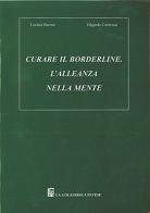 Curare il borderline di Lavinia Barone, Edgardo Caverzasi edito da La Goliardica Pavese