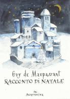 Racconto di Natale di Guy de Maupassant edito da Acquaviva