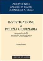 Investigazione di polizia giudiziaria di Alberto Intini, Angelo R. Casto, Domenico A. Scali edito da Laurus Robuffo