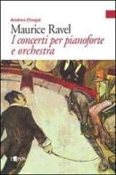 Maurice Ravel. I concerti per pianoforte di Andrea Chegai edito da L'Epos
