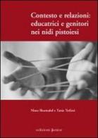 Contesto e relazioni: educatrici e genitori nei nidi pistoiesi di Nima Sharmahd, Tania Terlizzi edito da Edizioni Junior