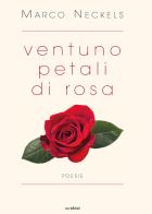 Ventuno petali di rosa di Marco Neckels edito da Susil Edizioni