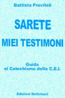Sarete miei testimoni. Guida ai catechismi della Cei di Battista Previtali edito da Dottrinari
