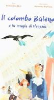 Il Colombo Baleno e la magia di Venezia. Ediz. a colori di Samantha Nisi edito da Aurelia
