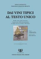 Dai vini tipici al Testo Unico. Profilo storico della normativa italiana delle denominazioni di origine del vino in Italia (1904-2021) di Francesco Emanuele Benatti, Paolo Castelletti, Mario Fregoni edito da Unione Italiana Vini