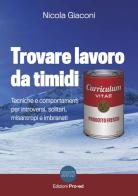 Trovare lavoro da timidi. Tecniche e comportamenti per introversi, solitari, misantropi e imbranati di Nicola Giaconi edito da PRO-ED