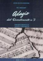 Adagio dal divertimento n° 3. Spartito. Ediz. per la scuola di Wolfgang Amadeus Mozart edito da Clivis