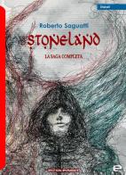 Stoneland. La saga completa di Roberto Saguatti edito da Echos Edizioni
