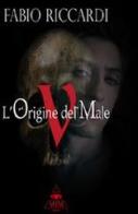 L' origine del male di Fabio Riccardi edito da Mjm Editore