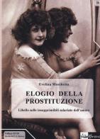 Elogio della prostituzione. Libello sulle insopprimibili salariate dell'amore di Evelina Marchetta edito da AlboVersorio