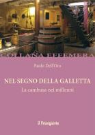 Nel segno della Galletta. La gambusa nei millenni di Paolo Dell'Oro edito da Edizioni Il Frangente