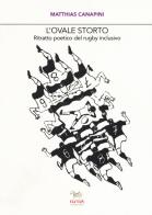 L' ovale storto. Ritratto poetico del rugby inclusivo di Matthias Canapini edito da Aras Edizioni