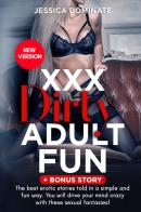 XXX dirty adult fun + bonus story di Jessica Dominate edito da Youcanprint