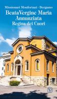 Beata Vergine Maria Annunziata. Regina dei cuori di Santino Epis edito da Velar