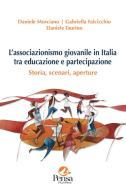 L'associazionismo giovanile in Italia tra educazione e partecipazione. Storia, scenari, aperture di Daniele Morciano, Gabriella Falcicchio, Daniele Taurino edito da Pensa Multimedia