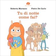 Tu di notte come fai? di Roberta Marsano, Pietro De Carlo edito da Kurumuny