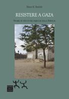 Resistere a Gaza. Storie di vita di tre famiglie nella Striscia di Brian K. Barber edito da Sensibili alle Foglie