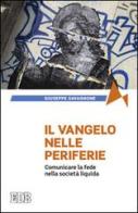 Il Vangelo nelle periferie. Comunicare la fede nella società liquida di Giuseppe Savagnone edito da EDB