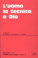 L' uomo, la tecnica e Dio. Atti del Convegno (Trento, 4-6 dicembre 1991) edito da EDB