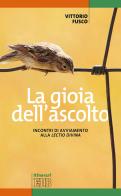 La gioia dell'ascolto. Incontri di avviamento alla «lectio divina» di Vittorio Fusco edito da EDB