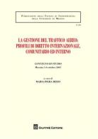 La gestione del traffico aereo. Profili di diritto internazionale, comunitario e interno. Atti del Convegno di studio (Messina, 5-6 ottobre 2007) edito da Giuffrè