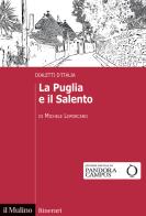 La Puglia e il Salento. Dialetti d'Italia di Michele Loporcaro edito da Il Mulino