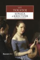 La sonata a Kreutzer. Ediz. integrale di Lev Tolstoj edito da Rusconi Libri