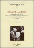 Domani l'aurora. Ripristino ricostruttivo del concerto per pianoforte e orchestra incompiuto (1993) di Camillo Togni edito da Olschki
