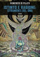 Istinto e ragione: strumenti del DNA di Domenico Di Pilato edito da Booksprint