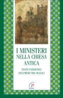 I ministeri nella Chiesa antica. Testi patristici dei primi tre secoli edito da Paoline Editoriale Libri