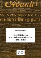 I socialisti italiani e la rivoluzione bolscevica (1917-1919) di Orazio Niceforo edito da Biblion