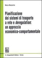 Pianificazione dei sistemi di trasporto a rete e deregulation: un approccio economico-comportamentale di Marco Mazzarino edito da Giappichelli